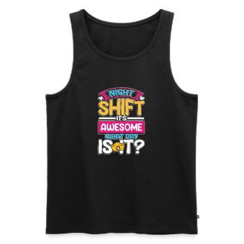 Night shift is awesome what time is it - Männer Premium Bio Tank Top - Schwarz - Vorne - Michal (187cm)
