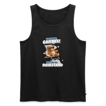 Ich muss Gar Nix – Ruhestand mit Teddy - Männer Premium Bio Tank Top - Schwarz - Vorne - Michal (187cm)
