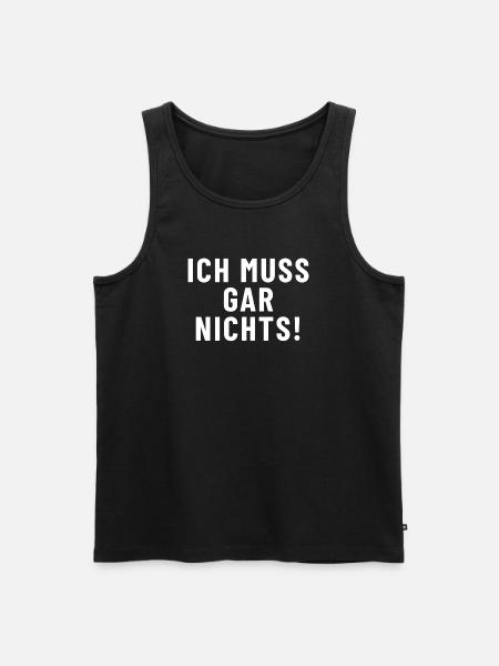 Ich muss gar nichts! - Männer Premium Bio Tank Top - Schwarz