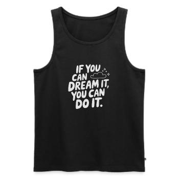 If You Can Dream It You Can Do It Goals Motivation - Men's Premium Organic Tank Top - black - Front - Michal (187cm)