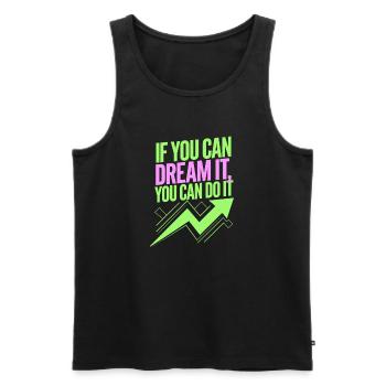 If You Can Dream It You Can Do It Goals Motivation - Men's Premium Organic Tank Top - black - Front - Michal (187cm)