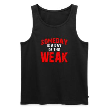 Someday is a day of the WEAK - Male - Männer Premium Bio Tank Top - Schwarz - Vorne - AI Model Male 178 light (178cm)