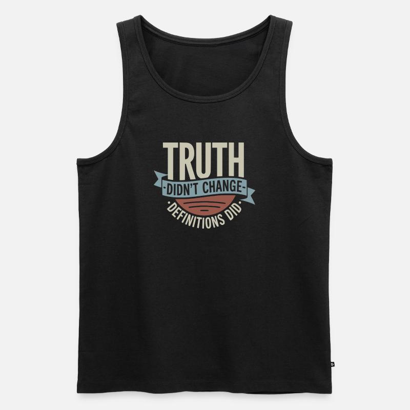  Truth Didn't Change Definitions Did | Bold - Männer Premium Bio Tank Top - Schwarz