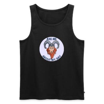 Axe me about my day  - Men's Premium Organic Tank Top - black - Front - Michal (187cm)