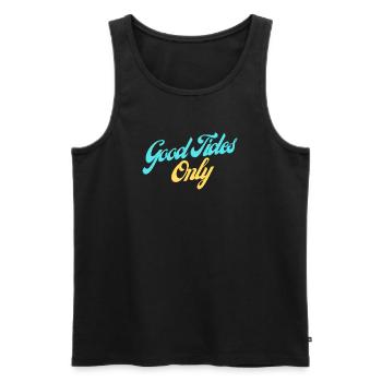 Good Tides Only Inspirational Lettering - Men's Premium Organic Tank Top - black - Front - AI Model Male 178 light (178cm)