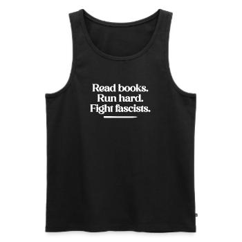 Read books. Run hard. Fight fascists. - Männer Premium Bio Tank Top - Schwarz - Vorne - Michal (187cm)