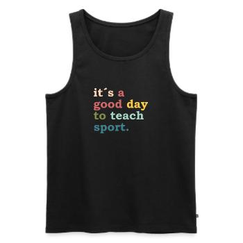 it´s a good day to teach sport - Teacher - Lehrer - Männer Premium Bio Tank Top - Schwarz - Vorne - Michal (187cm)