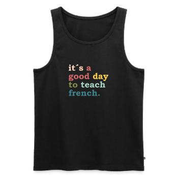 it´s a good day to teach french - Teacher Lehrer - Männer Premium Bio Tank Top - Schwarz - Vorne - Michal (187cm)