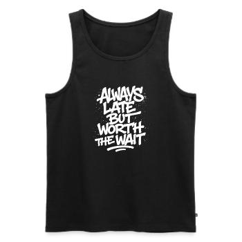 Always Late But Worth The Wait –Unpünktlich Spruch - Men's Premium Organic Tank Top - black - Front - AI Model Male 178 light (178cm)