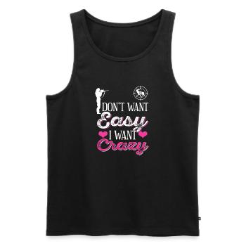Don't Want Easy I Want Crazy Hunting Vibe - Men's Premium Organic Tank Top - black - Front - Michal (187cm)