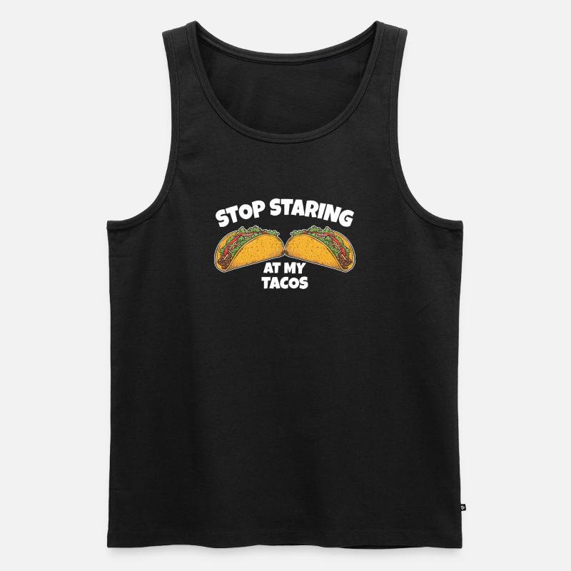 Stop Staring at My Tacos - Männer Premium Bio Tank Top - Schwarz