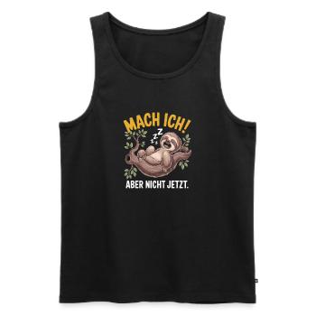 Mach Ich Aber Nicht Jetzt Lustiges Faultier Spruch - Männer Premium Bio Tank Top - Schwarz - Vorne - Michal (187cm)