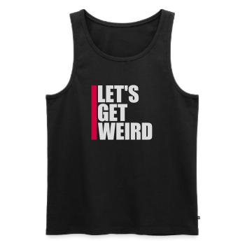 Let's Get Weird Lustiger Party Spruch für Feiern - Männer Premium Bio Tank Top - Schwarz - Vorne - AI Model Male 178 light (178cm)