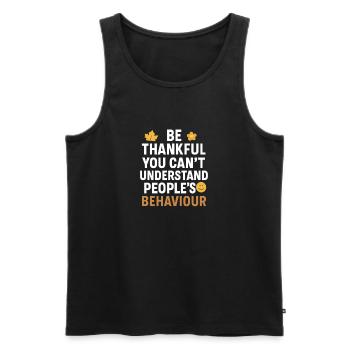 Dankbar, dass du das Verhalten von Menschen nicht verstehen kannst - Männer Premium Bio Tank Top - Schwarz - Vorne - Michal (187cm)