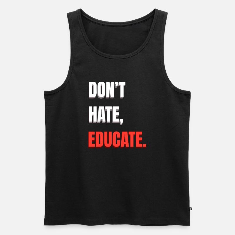Don’t Hate Educate - Männer Premium Bio Tank Top - Schwarz