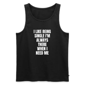 I like being single I'm always there when I need - Men's Premium Organic Tank Top - black - Front - Michal (187cm)