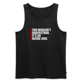 You Wouldn't Understand It's An Inside Joke Spruch - Männer Premium Bio Tank Top - Schwarz - Vorne - AI Model Male 178 light (178cm)