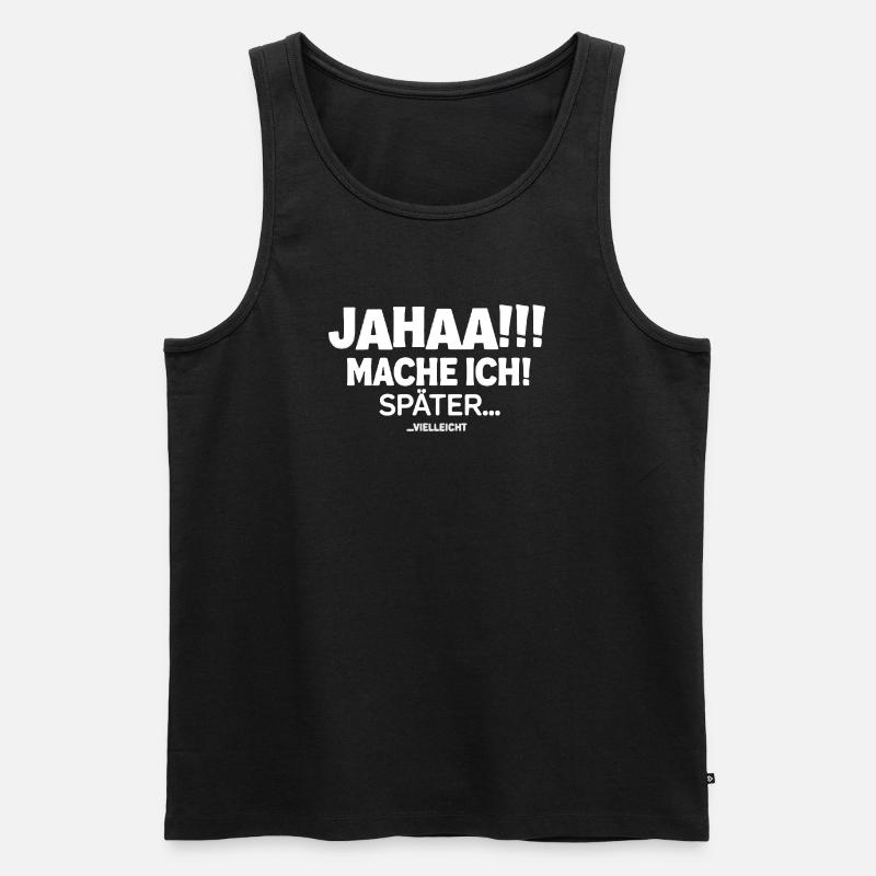  Jahaa!!! Mache Ich! Später... Vielleicht - Männer Premium Bio Tank Top - Schwarz