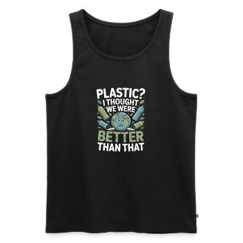 Plastic? I Thought We Were Better Than That - - Men's Premium Organic Tank Top - black - Front - AI Model Male 178 light (178cm)