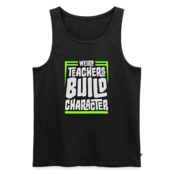 Weird Teachers Build Character Funny Teacher Logo - Men's Premium Organic Tank Top - black - Front - Michal (187cm)