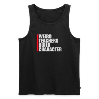 Weird Teachers Build Character Funny Teacher Logo - Men's Premium Organic Tank Top - black - Front - Michal (187cm)