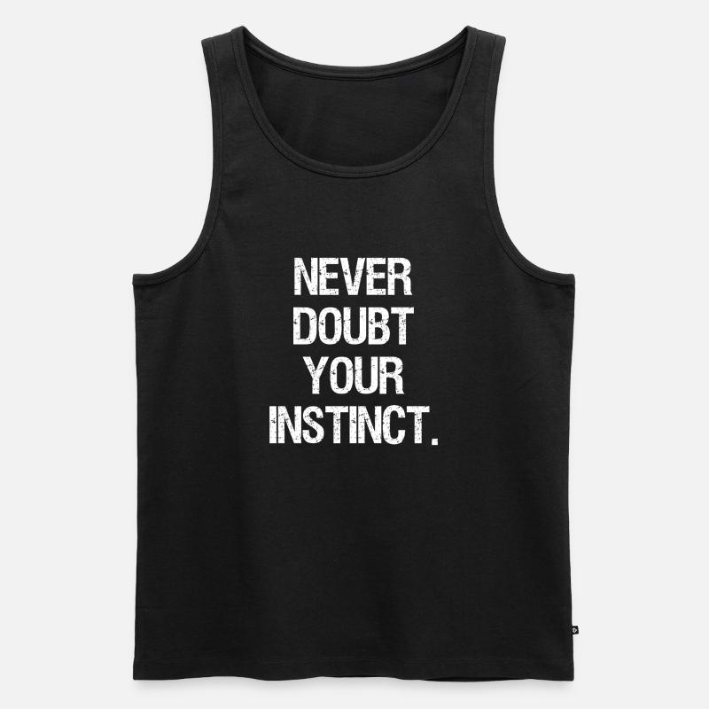never doubt your instinct - Männer Premium Bio Tank Top - Schwarz