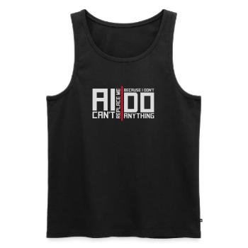 AI Can't Replace Me I Don't Do Anything Humor Joke - Men's Premium Organic Tank Top - black - Front - Michal (187cm)