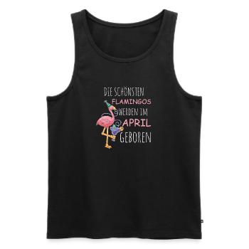 April Birthday Flamingo Saying Funny - Men's Premium Organic Tank Top - black - Front - AI Model Male 178 light (178cm)