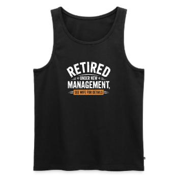 Retired Under New Management See Wife - Men's Premium Organic Tank Top - black - Front - Michal (187cm)