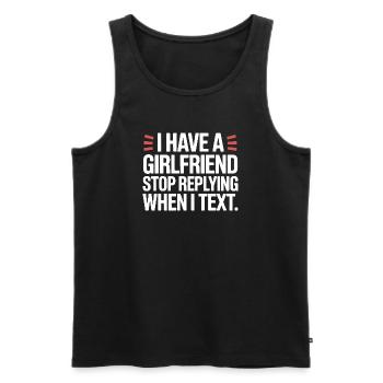 I Have A Girlfriend Stop Replying Anti Flirt Party - Men's Premium Organic Tank Top - black - Front - AI Model Male 178 light (178cm)