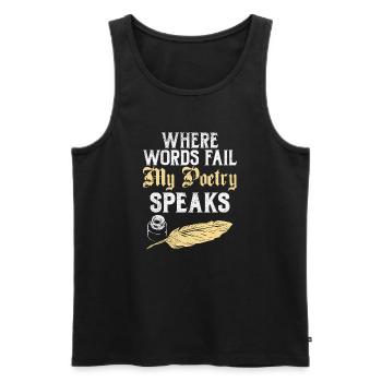 Where Words Fail My Poetry Speaks Design - Men's Premium Organic Tank Top - black - Front - AI Model Male 178 light (178cm)