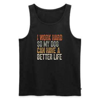 I Work Hard So My Dog Can Have A Better Life - Men's Premium Organic Tank Top - black - Front - AI Model Male 178 light (178cm)