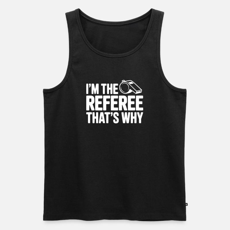 Ich bin der Schiedsrichter, deshalb - Männer Premium Bio Tank Top - Schwarz