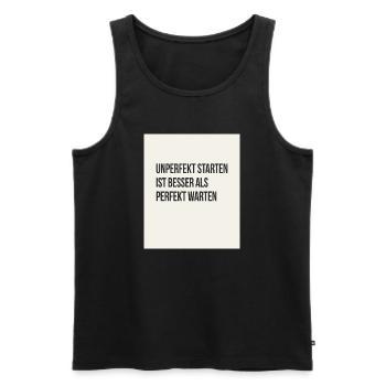 Unperfekt starten ist besser als perfekt warten - Männer Premium Bio Tank Top - Schwarz - Vorne - AI Model Male 178 light (178cm)