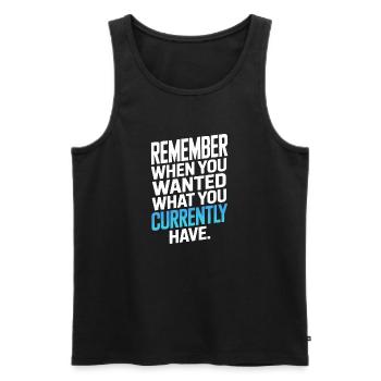 Remember When You Wanted Dankbarkeit Achtsamkeit - Männer Premium Bio Tank Top - Schwarz - Vorne - Michal (187cm)