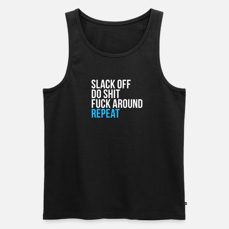 Faulenz, mach Mist, wiederhole dich - Männer Premium Bio Tank Top - Schwarz