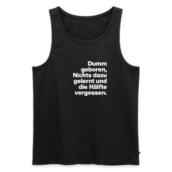 DUMM GEBOREN, NICHTS GELERNT. SARKASMUS, FRECH - Männer Premium Bio Tank Top - Schwarz - Vorne - AI Model Male 178 light (178cm)