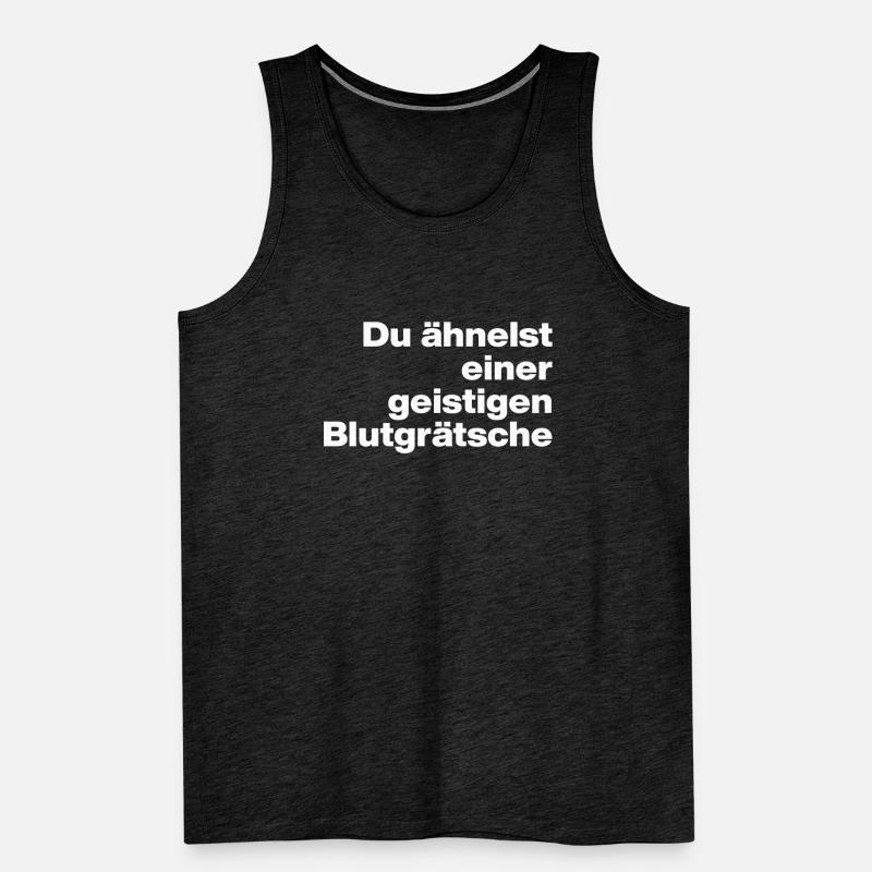 DU ÄHNELST EINER GEISTIGEN BLUTGRÄTSCHE. SARKASMUS Männer Premium Bio Tank Top