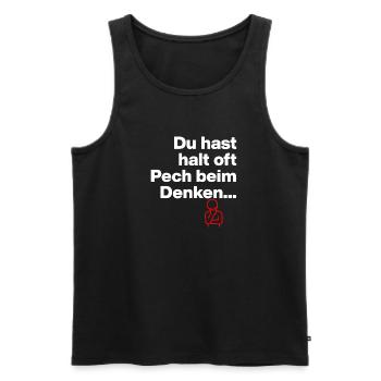 DU HAST HALT PECH BEIM DENKEN.. SARKASMUS GESCHENK - Männer Premium Bio Tank Top - Schwarz - Vorne - AI Model Male 178 light (178cm)