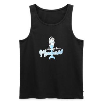 Always Be a Mermaid Inspirational Quote Design - Men's Premium Organic Tank Top - black - Front - AI Model Male 178 light (178cm)