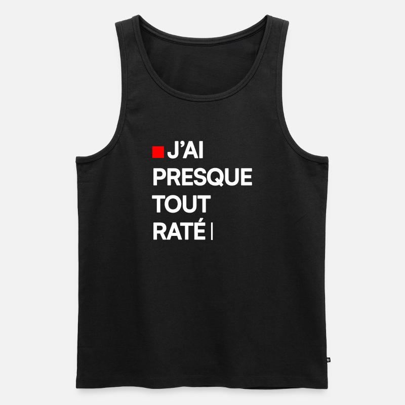 J’AI PRESQUE TOUT RATÉ | Humour autodérision - Débardeur bio Premium Homme - noir