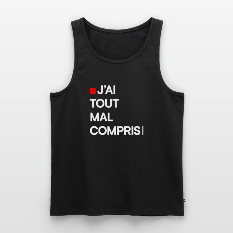 J’AI TOUT MAL COMPRIS | Humour autodérision Débardeur bio Premium Homme