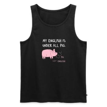 My English Is Under All Pig – Denglisch Spruch - Men's Premium Organic Tank Top - black - Front - AI Model Male 178 light (178cm)