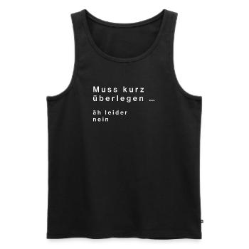 Have to think for a moment ... no - Men's Premium Organic Tank Top - black - Front - Michal (187cm)