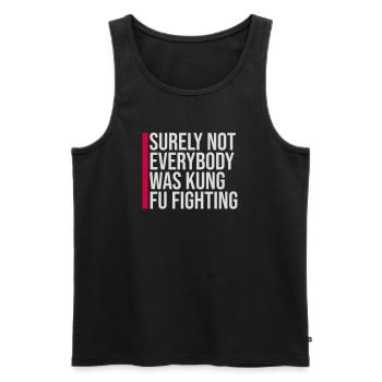 Surely Not Everybody Was Kung Fu Fighting Lustig - Männer Premium Bio Tank Top - Schwarz - Vorne - Michal (187cm)