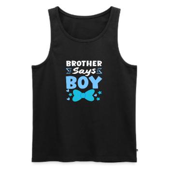 Bruder Sagt Junge Gender Reveal Party - Männer Premium Bio Tank Top - Schwarz - Vorne - Michal (187cm)