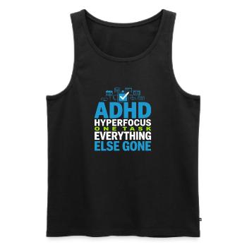 Adhd hyperfocus mode Adhd humor Neurodivergent - Men's Premium Organic Tank Top - black - Front - AI Model Male 178 light (178cm)