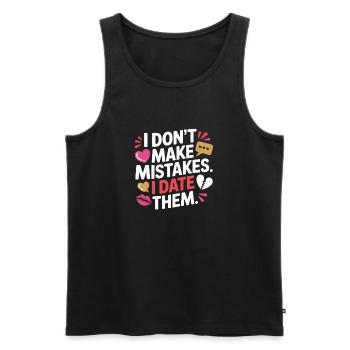 I Don't Make Mistakes I Date Them Ex Freund Dating - Männer Premium Bio Tank Top - Schwarz - Vorne - Michal (187cm)