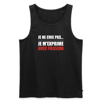 Je ne crie pas je m'exprime avec passion - Débardeur bio Premium Homme - noir - Devant - Michal (187cm)