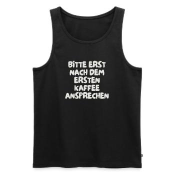 bitte erst nach dem ersten Kaffee ansprechen - Männer Premium Bio Tank Top - Schwarz - Vorne - AI Model Male 178 light (178cm)